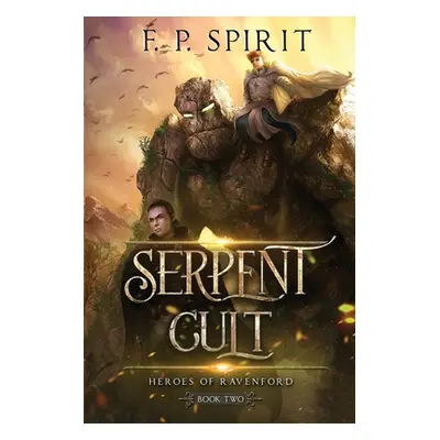 "The Serpent Cult (Heroes of Ravenford Book 2)" - "" ("Spirit F. P.")