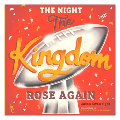 "The Night The Kingdom Rose Again" - "" ("Sivewright Jason")