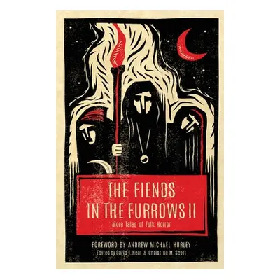 "The Fiends in the Furrows II: More Tales of Folk Horror" - "" ("Neal David T.")