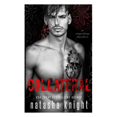 "Collateral: an Arranged Marriage Mafia Romance" - "" ("Knight Natasha")