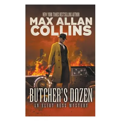 "Butcher's Dozen: An Eliot Ness Mystery" - "" ("Collins Max Allan")