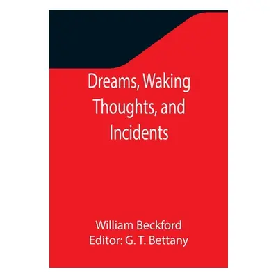 "Dreams, Waking Thoughts, and Incidents" - "" ("Beckford William")