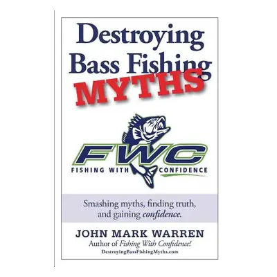 "Destroying Bass Fishing Myths" - "" ("Warren John Mark")