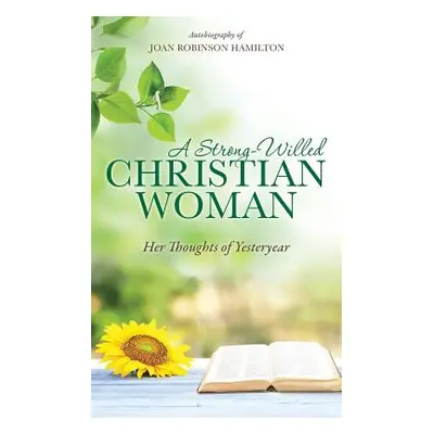 "A Strong-Willed Christian Woman" - "" ("Hamilton Joan Robinson")