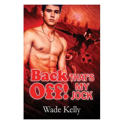 "Back Off! That's My Jock" - "" ("Kelly Wade")