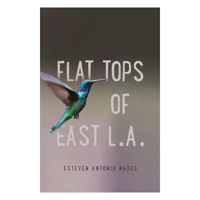 "Flat Tops of East L.A." - "" ("Mares Esteven Antonio")