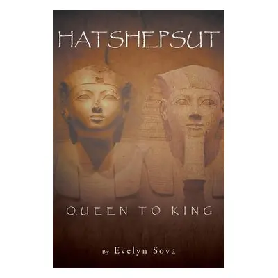 "Hatshepsut Queen to King" - "" ("Sova Evelyn")