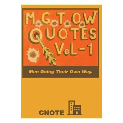 "Mgtow Quotes Vol-1: Men Going Their Own Way." - "" ("Cnote")