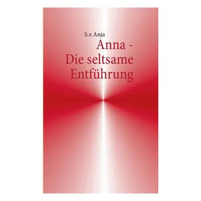 "Anna - Die seltsame Entfhrung" - "" ("Anja S. X.")