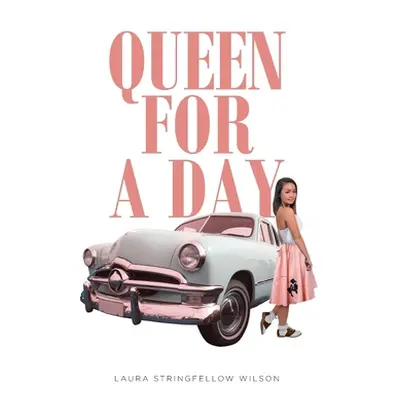 "Queen for a Day" - "" ("Wilson Laura Stringfellow")