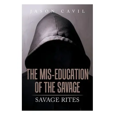 "The Mis-Education of the Savage: Savage Rites" - "" ("Cavil Jason")