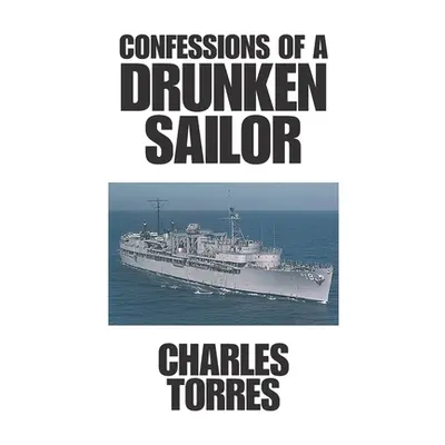 "Confessions of a Drunken Sailor" - "" ("Torres Charles")