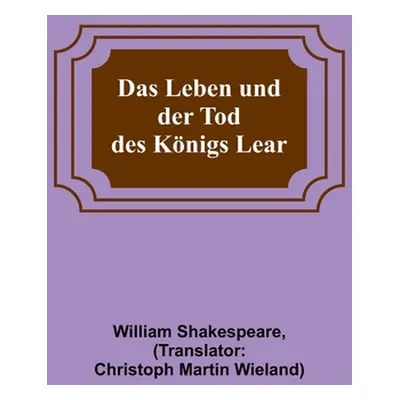 "Das Leben und der Tod des Knigs Lear" - "" ("Shakespeare William")