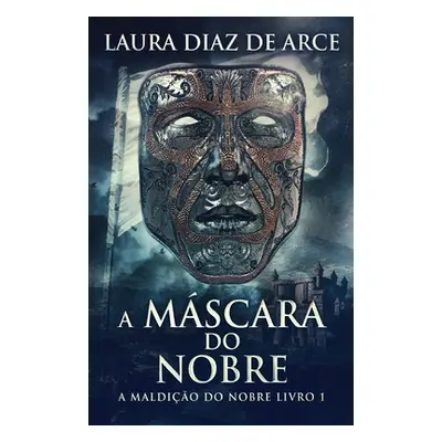 "A Mscara do Nobre" - "" ("Diaz de Arce Laura")