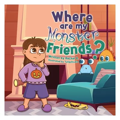 "Where are my monster friends?" - "" ("R Rachel")