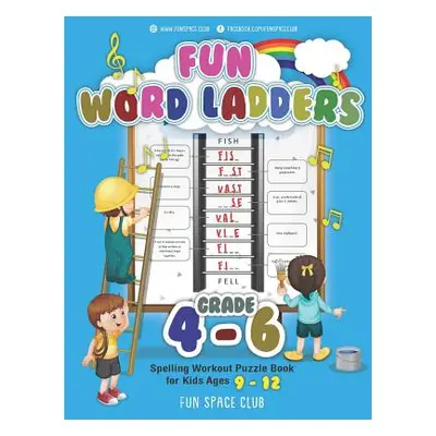 "Fun Word Ladders Grades 4-6: Daily Vocabulary Ladders Grade 4 - 6, Spelling Workout Puzzle Book