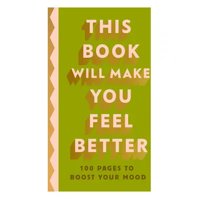 "This Book Will Make You Feel Better" - "100 Pages to Boost Your Mood" ("Penguin Life")