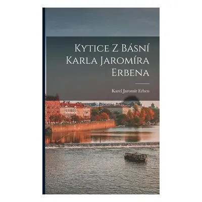 "Kytice z bsn Karla Jaromra Erbena" - "" ("Erben Karel Jaromr")