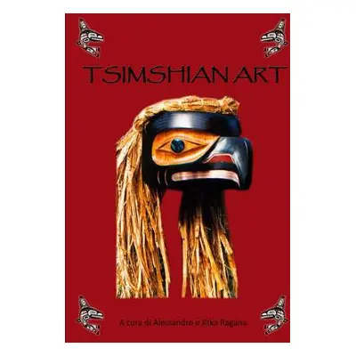 "Tsimshian Art" - "" ("Ragana Alessandro E. Jitka")