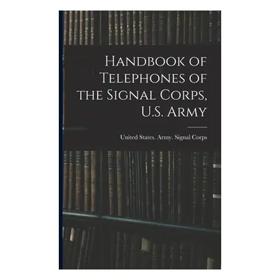 "Handbook of Telephones of the Signal Corps, U.S. Army" - "" ("United States Army Signal Corps")