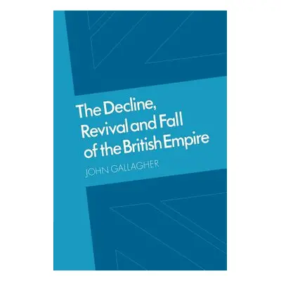 "The Decline, Revival and Fall of the British Empire: The Ford Lectures and Other Essays" - "" (