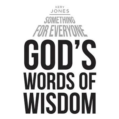 "Something for Everyone: God's Words of Wisdom" - "" ("Jones Kery")