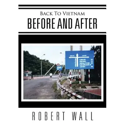 "Back To Vietnam Before and After" - "" ("Wall Robert")