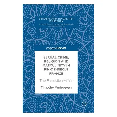 "Sexual Crime, Religion and Masculinity in Fin-De-Sicle France: The Flamidien Affair" - "" ("Ver