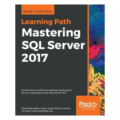 "Mastering SQL Server 2017" - "" ("Radivojevic Milos")