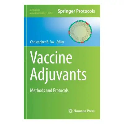 "Vaccine Adjuvants: Methods and Protocols" - "" ("Fox Christopher B.")