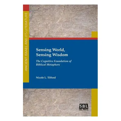 "Sensing World, Sensing Wisdom: The Cognitive Foundation of Biblical Metaphors" - "" ("Tilford N