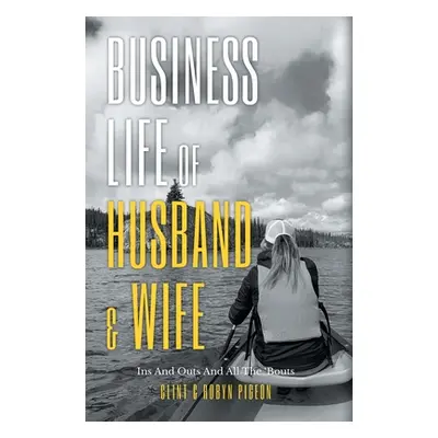 "Business Life of Husband and Wife: Ins And Outs And All The Bouts" - "" ("Pigeon Clint")