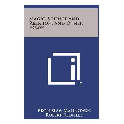 "Magic, Science and Religion, and Other Essays" - "" ("Malinowski Bronislaw")