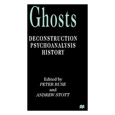 "Ghosts: Deconstruction, Psychoanalysis, History" - "" ("Buse P.")