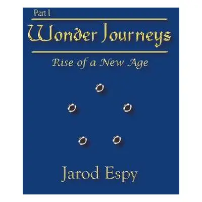 "Wonder Journeys Part I: Rise of a New Age" - "" ("Espy Jarod")