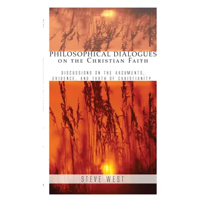 "Philosophical Dialogues on the Christian Faith" - "" ("West Steve")