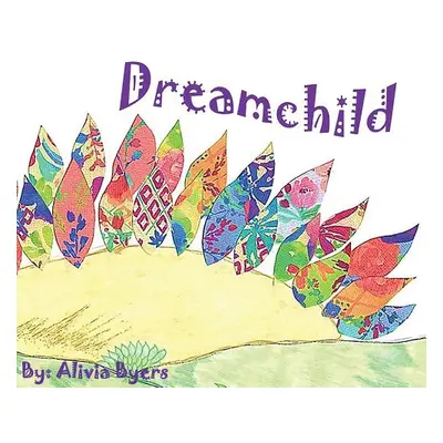 "Dreamchild" - "" ("Byers Alivia")