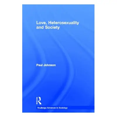 "Love, Heterosexuality and Society" - "" ("Johnson Paul")