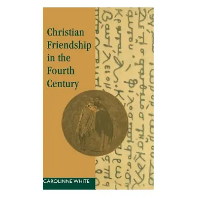 "Christian Friendship in the Fourth Century" - "" ("White Carolinne")