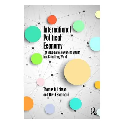 "International Political Economy: The Struggle for Power and Wealth in a Globalizing World" - ""