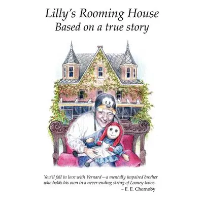 "Lilly's Rooming House: Based on a true story" - "" ("Chernoby E. E.")