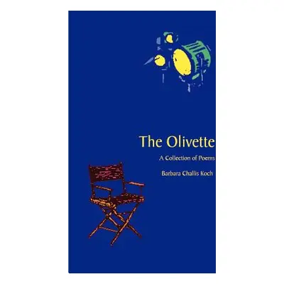 "The Olivette: A Collection of Poems" - "" ("Koch Barbara Challis")