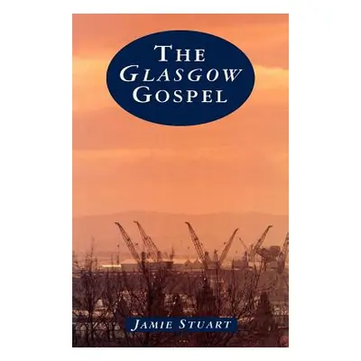 "The Glasgow Gospel" - "" ("Stuart Jamie")