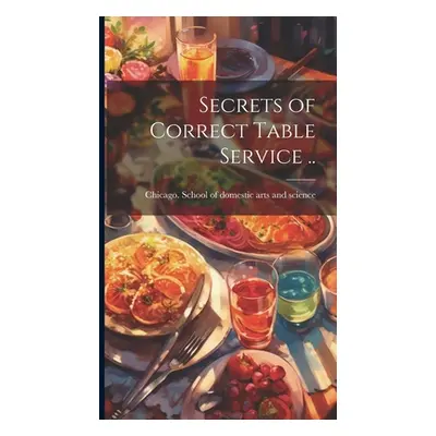 "Secrets of Correct Table Service .." - "" ("Chicago School of Domestic Arts and")