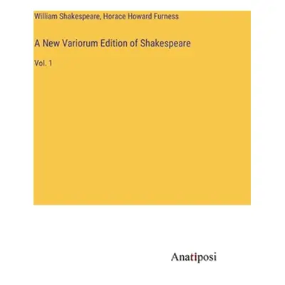 "A New Variorum Edition of Shakespeare: Vol. 1" - "" ("Shakespeare William")