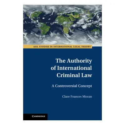 "The Authority of International Criminal Law: A Controversial Concept" - "" ("Moran Clare France