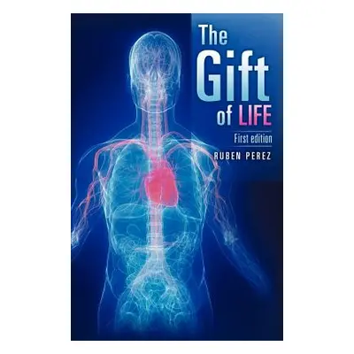 "The Gift of Life" - "" ("Perez Ruben Jr.")