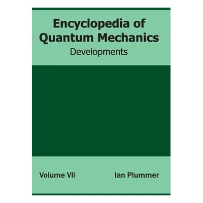 "Encyclopedia of Quantum Mechanics: Volume 7 (Developments)" - "" ("Plummer Ian")