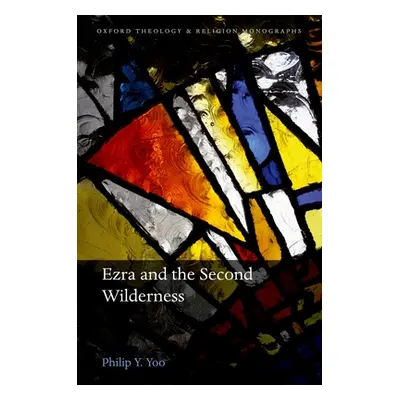 "Ezra and the Second Wilderness" - "" ("Yoo Philip Y.")