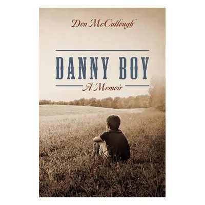 "Danny Boy a Memoir" - "" ("McCullough Don")